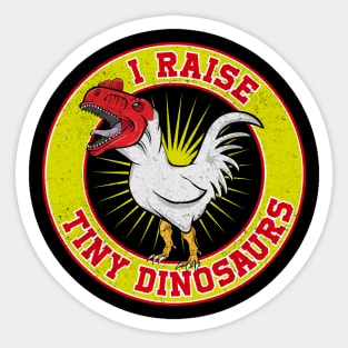 I raise Tiny Dinosaurs (Chicken Lover) Sticker